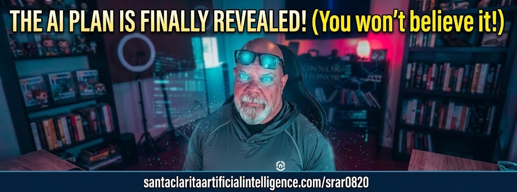 The AI plan is finally revealed. Every download from the SRAR seminar at santaclaritaai.com/srar0820.